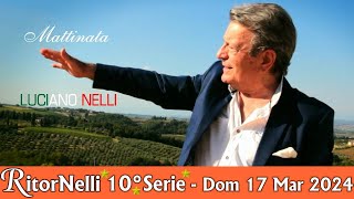 RitorNelli 10°Serie – Puntata Ufficiale andata in onda in TV il 17032024 [upl. by Culver555]