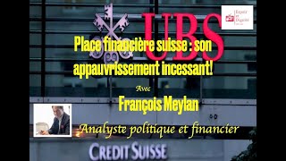 Place financière suisse  son appauvrissement incessant Avec François Meylan [upl. by Borszcz]