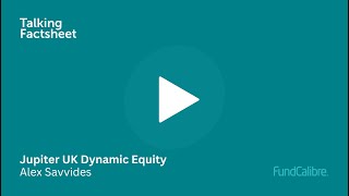 Inside the Jupiter UK Dynamic Equity Strategy amp Risks with Alex Savvides [upl. by Enelam]