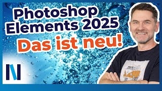 Photoshop Elements 2025 Das ist neu Unser Überblick über alle Neuerungen und Features [upl. by Bury734]