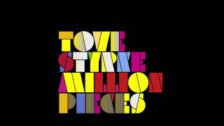 Tove Styrke  Million Pieces [upl. by Oiragelo]