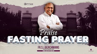 PRAISE FASTING PRAYER  14 SEP 2024  FrSJBERCHMANS  JEBATHOTTAM MINISTRIES [upl. by Eninaej]