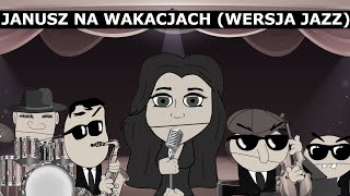 piosenka Janusz na Wakacjach Wersja Jazz [upl. by Hareehahs]