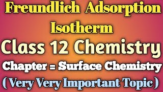 Freundlich Adsorption Isotherm  Class 12 Chemistry [upl. by Bever572]