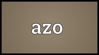 Azo Meaning [upl. by Joelle167]