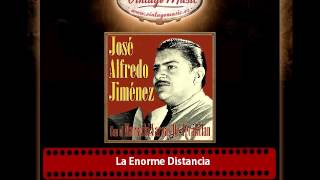 José Alfredo Jiménez – La Enorme Distancia [upl. by Weathers]