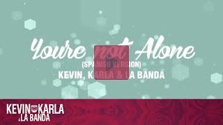 Youre Not Alone spanish version  Kevin Karla amp La Banda Lyric Video [upl. by Rosena]