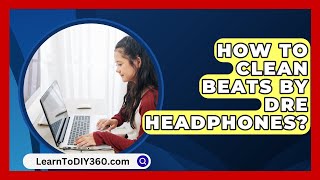 How To Clean Beats By Dre Headphones  LearnToDIY360com [upl. by Vladamar]