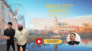 Building Strength amp Success Sammy Pape on Gym Ownership amp Strongman Competition Music City Mindset [upl. by Charlot421]