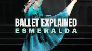 Esmeralda  Ballet Story Explained [upl. by Ennayoj112]