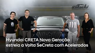 Hyundai CRETA Nova Geração estreia a Volta SeCreta com Acelerados [upl. by Letnuahc584]