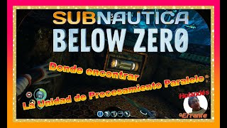 Donde encontrar la Unidad de Procesamiento Paralelo en Subnautica Below Zero [upl. by Shayn565]