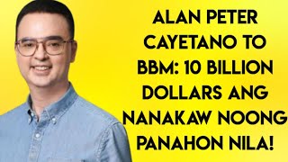 SENATOR ALAN CAYETANO TO BBM  TEN BILLION DOLLARS ANG NANAKAW NOONG PANAHON NILA [upl. by Epilef]