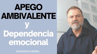 Apego Ambivalente y Dependencia Emocional Cómo funciona y qué podemos hacer… [upl. by Nilved959]