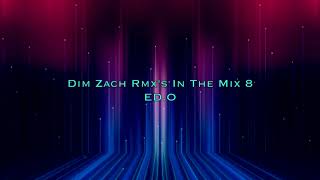 Dim Zach Rmxs In The Mix 8  EDO [upl. by Oigaib]