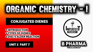 Conjugated Dienes  Diels Alder Reaction  Pharmaceutical Organic Chemistry  B Pharma 2nd Semester [upl. by Hahseram]