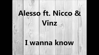 Alesso ft Nicco amp Vinz  I wanna know lyrics [upl. by Edeline643]