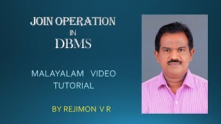 JOIN OPERATIONS  RELATIONAL ALGEBRA  7  DBMS  MALAYALAM VIDEO TUTORIAL  BY REJIMON V R [upl. by Leumas]