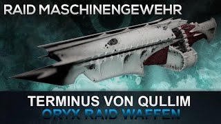 Destiny Oryx Raid Waffen Terminus von Qullim  Maschinengewehr Deutsch [upl. by Thenna]