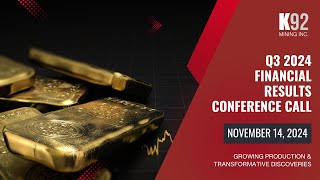 K92 Mining Q3 2024 Financial Results Conference Call [upl. by Ganny]