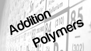 Addition Polymers [upl. by Aenea]