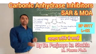 SAR of Carbonic Anhydrase Inhibitors  Mechanism of Action  BP 501T  L22 [upl. by Eerb798]