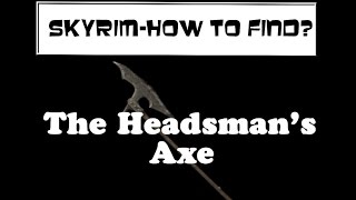 Skyrim how to findThe Headsmans Axe [upl. by Moorish]