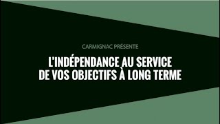 Carmignac lindépendance au service de vos objectifs à long terme [upl. by Surbeck]