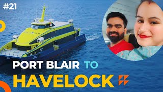 Port Blair to Havelock Island Vlog by CruiseFerry I Andaman Vlog l Part5 I 21 [upl. by Saudra]