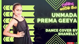 Unmada Prema Geeya උන්මාද ප්‍රේම ගීය  Dance Cover By Shanelly [upl. by Alletneuq288]