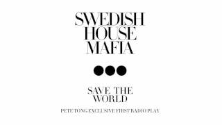 Swedish House Mafia  Save The World Pete Tong World Exclusive Radio 1 220411 [upl. by Kayne]