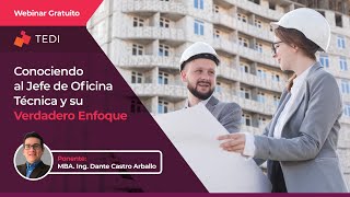 WEBINAR  Conociendo al Jefe de Oficina Técnica y su Verdadero Enfoque  TEDI [upl. by Somerset261]