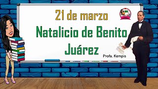 21 de marzo Natalicio de Benito Juárez [upl. by Eramat317]