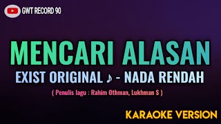 EXIST  Mencari Alasan  Karaoke Nada Rendah [upl. by Zeta188]