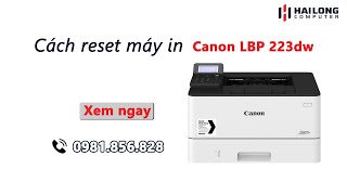 Cách reset máy in đa năng Canon LBP 223dw 226dw [upl. by Barraza]