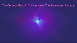 The Coldest Place In The Universe The Boomerang Nebula Explained [upl. by Illona341]