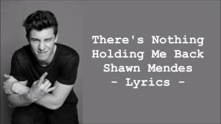 Shawn Mendes  Theres Nothing Holding Me Back LYRICS [upl. by Atarman]