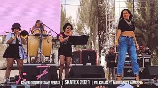 Valkirias Ska ft Margarett Alvarez Venezuela Cover Goodbye  Save Ferris en el Skatex 2021 [upl. by Ahsirat]