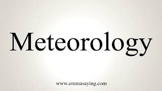 How To Pronounce Meteorology [upl. by Ferdinand]