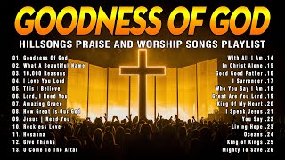 Goodness Of God Hillsongs Praise And Worship Songs Playlist  Top Christian Worship Songs 2024 [upl. by Palla998]