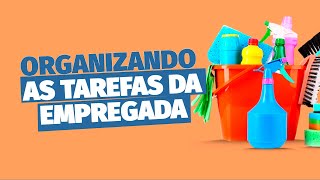 Como organizar as tarefas de sua empregada doméstica  empregada limpezadecasa [upl. by Fattal305]