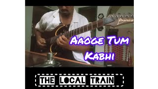 Aaoge Tum Kabhi  The Local Train  Guitar Solo Cover [upl. by Abraham275]