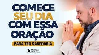 COMECE SEU DIA COM ESSA ORAÇÃO PARA RECEBER SABEDORIA DE DEUS  Profeta Vinicius Iracet [upl. by Leinad702]