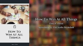 Free Audiobooks  How To Win At All Things  Theo E David [upl. by Ossy]