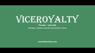 viceroyalty Pronounce viceroyalty with Meaning Phonetic Synonyms and Sentence Examples [upl. by Aidile]