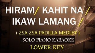 HIRAM  KAHIT NA  IKAW LAMANG  ZSA ZSA PADILLA MEDLEY   LOWER KEY [upl. by Sandye]