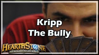 Hearthstone Kripp The Bully [upl. by Tomchay]