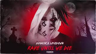 Dimatik amp Lockdown Rave Until We Die [upl. by Nuavahs]