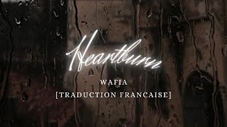 Wafia  Heartburn Traduction Française [upl. by Rossing257]