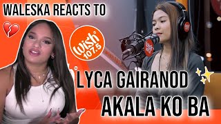 Waleska reacts to Lyca Gairanod for the FIRST TIME😭💔  “Akala Ko Ba” LIVE on Wish 1075 Bus [upl. by Anait]